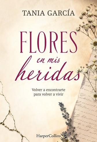 FLORES EN MIS HERIDAS | 9788491398790 | GARCÍA, TANIA | Llibreria Geli - Llibreria Online de Girona - Comprar llibres en català i castellà