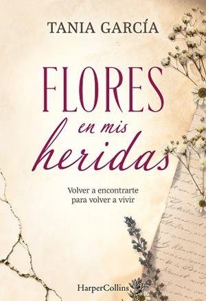 FLORES EN MIS HERIDAS | 9788491398790 | GARCÍA, TANIA | Llibreria Geli - Llibreria Online de Girona - Comprar llibres en català i castellà