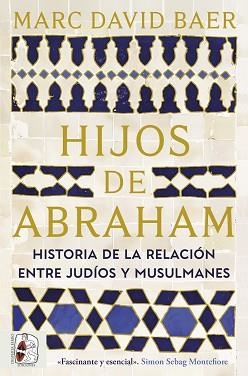 HIJOS DE ABRAHAM. HISTORIA DE LA RELACIÓN ENTRE JUDÍOS Y MUSULMANES | 9791399153781 | BAER, MARC DAVID | Libreria Geli - Librería Online de Girona - Comprar libros en catalán y castellano