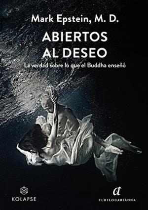 ABIERTOS AL DESEO | 9788419741271 | EPSTEIN M. D., MARK | Llibreria Geli - Llibreria Online de Girona - Comprar llibres en català i castellà