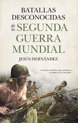 BATALLAS DESCONOCIDAS DE LA SEGUNDA GUERRA MUNDIAL | 9791370204686 | JESÚS HERNÁNDEZ | Llibreria Geli - Llibreria Online de Girona - Comprar llibres en català i castellà