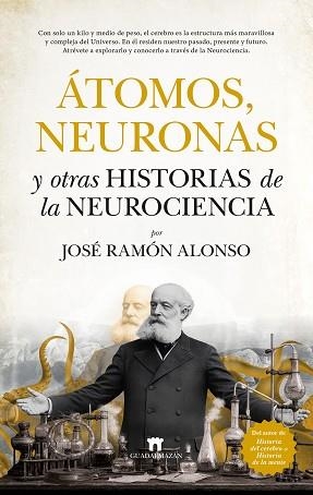 ÁTOMOS,NEURONAS Y OTRAS HISTORIAS DE LA NEUROCIENCIA | 9791387941192 | JOSÉ RAMÓN ALONSO | Llibreria Geli - Llibreria Online de Girona - Comprar llibres en català i castellà