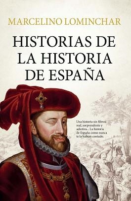 HISTORIAS DE LA HISTORIA DE ESPAÑA | 9791388444074 | MARCELINO LOMINCHAR | Libreria Geli - Librería Online de Girona - Comprar libros en catalán y castellano