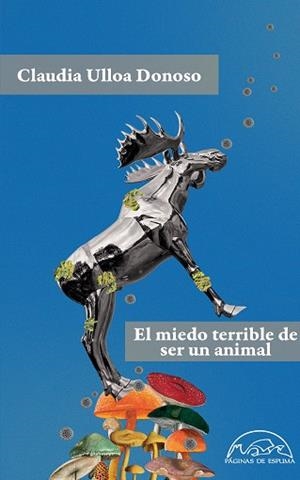 EL MIEDO TERRIBLE DE SER UN ANIMAL | 9788483933947 | ULLOA DONOSO, CLAUDIA | Libreria Geli - Librería Online de Girona - Comprar libros en catalán y castellano