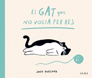 EL GAT QUE NO VOLIA | 9788411783057 | KURLAND, JACK | Libreria Geli - Librería Online de Girona - Comprar libros en catalán y castellano