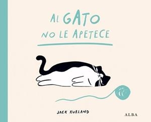 AL GATO NO LE APETECE | 9788411783040 | KURLAND, JACK | Libreria Geli - Librería Online de Girona - Comprar libros en catalán y castellano