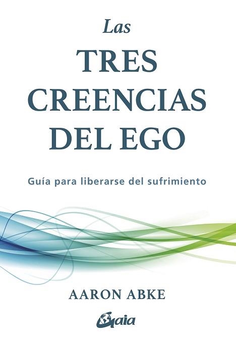 LAS TRES CREENCIAS DEL EGO | 9788411082440 | ABKE, AARON | Llibreria Geli - Llibreria Online de Girona - Comprar llibres en català i castellà