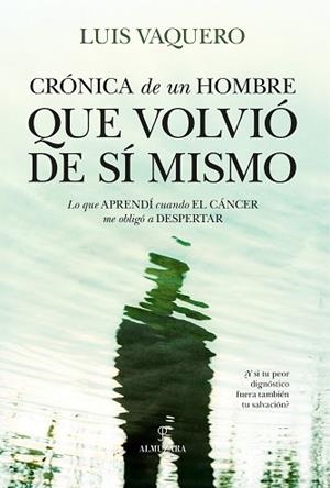 CRÓNICA DE UN HOMBRE QUE VOLVIÓ DE SÍ MISMO | 9791370204402 | LUIS VAQUERO | Llibreria Geli - Llibreria Online de Girona - Comprar llibres en català i castellà