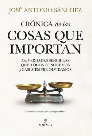 CRÓNICA DE LAS COSAS QUE IMPORTAN | 9791370204907 | JOSÉ ANTONIO SÁNCHEZ | Llibreria Geli - Llibreria Online de Girona - Comprar llibres en català i castellà