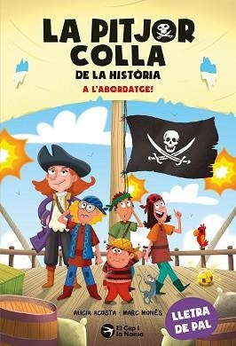 LA PITJOR COLLA DE LA HISTÒRIA. A L'ABORDATGE! | 9791387876319 | ACOSTA, ALICIA | Libreria Geli - Librería Online de Girona - Comprar libros en catalán y castellano