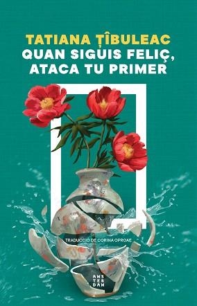 QUAN SIGUIS FELIÇ,ATACA TU PRIMER | 9788419960559 | TIBULEAC, TATIANA | Libreria Geli - Librería Online de Girona - Comprar libros en catalán y castellano