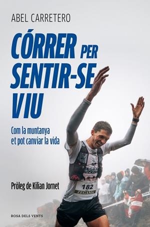CÓRRER PER SENTIR-SE VIU | 9791387935306 | CARRETERO ERNESTO, ABEL | Llibreria Geli - Llibreria Online de Girona - Comprar llibres en català i castellà