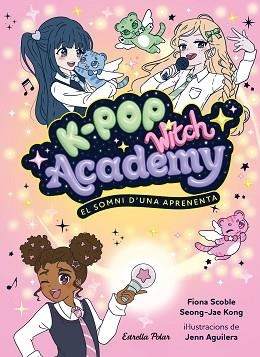 K-POP WITCH ACADEMY-1.EL SOMNI D'UNA APRENENTA | 9791388358173 | SCOBLE, FIONA | Llibreria Geli - Llibreria Online de Girona - Comprar llibres en català i castellà