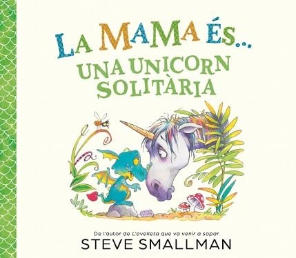 LA MAMA ÉS... UNA UNICORN SOLITÀRIA | 9788448874605 | SMALLMAN, STEVE | Libreria Geli - Librería Online de Girona - Comprar libros en catalán y castellano