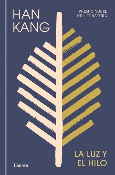 LA LUZ Y EL HILO (LÁUREA) | 9788439747222 | KANG, HAN | Libreria Geli - Librería Online de Girona - Comprar libros en catalán y castellano