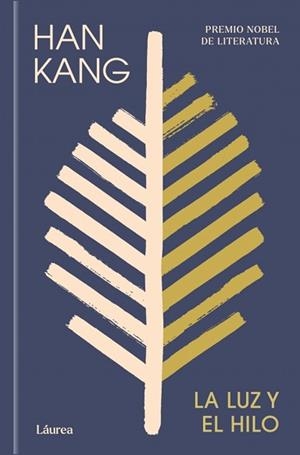 LA LUZ Y EL HILO (LÁUREA) | 9788439747222 | KANG, HAN | Libreria Geli - Librería Online de Girona - Comprar libros en catalán y castellano