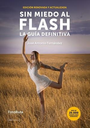 SIN MIEDO AL FLASH. LA GUÍA DEFINITIVA | 9791399169638 | FERNÁNDEZ SALAS, JOSE ANTONIO | Libreria Geli - Librería Online de Girona - Comprar libros en catalán y castellano