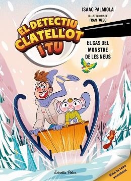 DETECTIU CLATELLOT I TU-7.EL CAS DEL MONSTRE DE LES NEUS | 9791387783976 | ISAAC PALMIOLA/FUEGO, FRAN | Libreria Geli - Librería Online de Girona - Comprar libros en catalán y castellano
