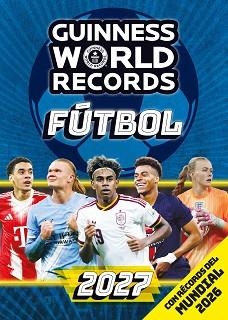 GUINNESS WORLD RECORDS 2027. FÚTBOL | 9788408324379 | Llibreria Geli - Llibreria Online de Girona - Comprar llibres en català i castellà