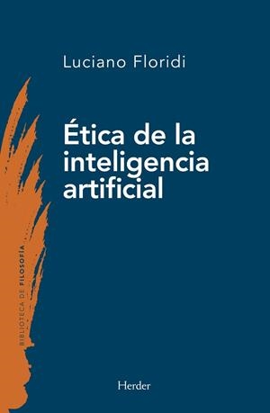 ÉTICA DE LA INTELIGENCIA ARTIFICIAL | 9788425450655 | FLORIDI, LUCIANO | Libreria Geli - Librería Online de Girona - Comprar libros en catalán y castellano