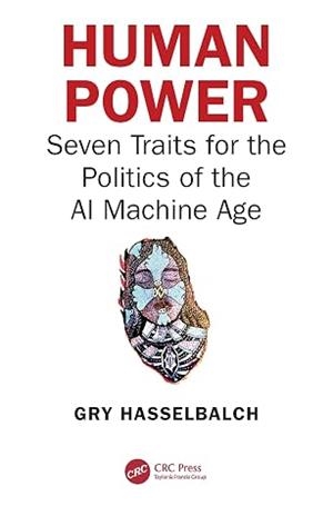 HUMAN POWER.SEVEN TRAITS FOR THE POLITICS OF THE AI MACHINE AGE | 9781032698168 | HASSELBALCH,GRY | Llibreria Geli - Llibreria Online de Girona - Comprar llibres en català i castellà