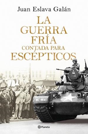 LA GUERRA FRÍA CONTADA PARA ESCÉPTICOS | 9788408326380 | ESLAVA GALÁN, JUAN | Llibreria Geli - Llibreria Online de Girona - Comprar llibres en català i castellà