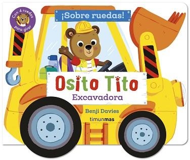 OSITO TITO. ¡SOBRE RUEDAS! EXCAVADORA | 9788408316404 | DAVIES, BENJI | Llibreria Geli - Llibreria Online de Girona - Comprar llibres en català i castellà