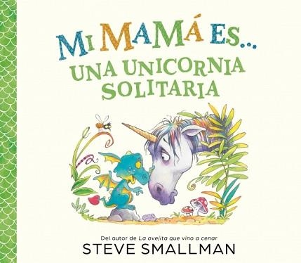 MI MAMÁ ES... UNA UNICORNIA SOLITARIA | 9788448874575 | SMALLMAN, STEVE | Llibreria Geli - Llibreria Online de Girona - Comprar llibres en català i castellà