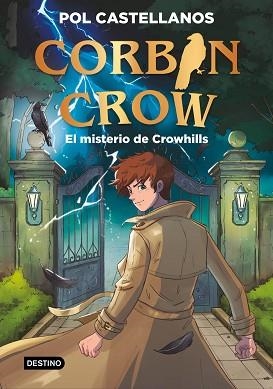 CORBIN CROW-1.EL MISTERIO DE CROWHILLS | 9788408327073 | CASTELLANOS, POL | Llibreria Geli - Llibreria Online de Girona - Comprar llibres en català i castellà
