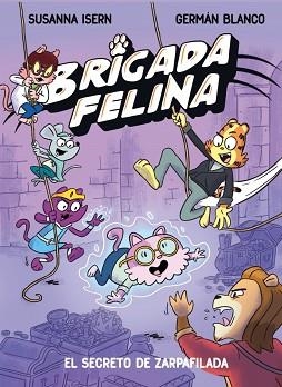 BRIGADA FELINA-2.EL SECRETO DE ZARPAFILADA | 9788448873639 | ISERN, SUSANNA | Llibreria Geli - Llibreria Online de Girona - Comprar llibres en català i castellà