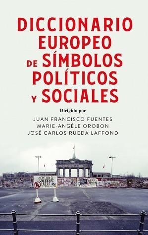 DICCIONARIO EUROPEO DE SÍMBOLOS POLÍTICOS Y SOCIALES | 9788430628650 | FUENTES, JUAN FRANCISCO/OROBON, MARIE ANGÈLE/RUEDA LAFFOND, JOSÉ CARLOS | Llibreria Geli - Llibreria Online de Girona - Comprar llibres en català i castellà