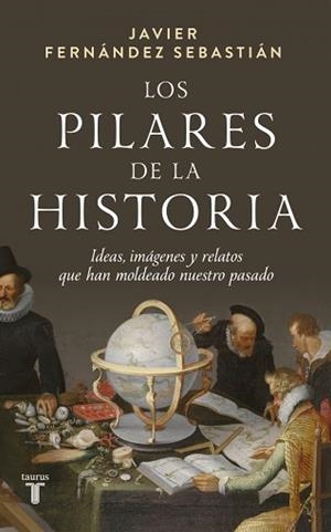 LOS PILARES DE LA HISTORIA | 9788430629664 | FERNÁNDEZ SEBASTIÁN, JAVIER | Llibreria Geli - Llibreria Online de Girona - Comprar llibres en català i castellà
