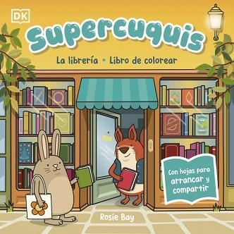 SUPERCUQUIS.LA LIBRERÍA.LIBRO DE COLOREAR | 9780241825372 | BAY, ROSIE | Llibreria Geli - Llibreria Online de Girona - Comprar llibres en català i castellà