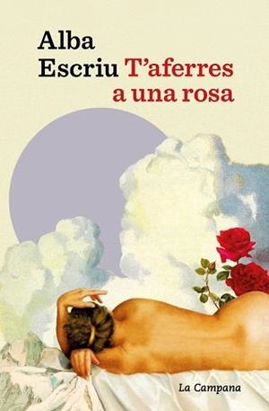 T'AFERRES A UNA ROSA | 9791387564674 | ESCRIU ROCA, ALBA | Llibreria Geli - Llibreria Online de Girona - Comprar llibres en català i castellà