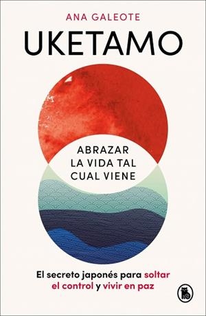 UKETAMO.ABRAZAR LA VIDA TAL CUAL VIENE | 9788402431486 | GALEOTE FRONTELO, ANA | Llibreria Geli - Llibreria Online de Girona - Comprar llibres en català i castellà