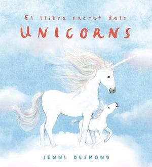 EL LLIBRE SECRET DELS UNICORNS | 9791388132544 | DESMOND, JENNI | Llibreria Geli - Llibreria Online de Girona - Comprar llibres en català i castellà