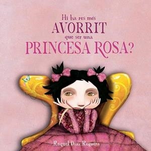 HI HA RES MÉS AVORRIT QUE SER UNA PRINCESA ROSA? | 9791388132926 | DÍAZ REGUERA, RAQUEL | Llibreria Geli - Llibreria Online de Girona - Comprar llibres en català i castellà