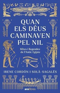 QUAN ELS DÉUS CAMINAVEN PEL NIL | 9788411732437 | CORDÓN SOLÀ-SAGALÉS, IRENE | Llibreria Geli - Llibreria Online de Girona - Comprar llibres en català i castellà