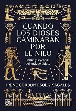CUANDO LOS DIOSES CAMINABAN POR EL NILO | 9791388153044 | CORDÓN SOLÀ-SAGALÉS, IRENE | Llibreria Geli - Llibreria Online de Girona - Comprar llibres en català i castellà