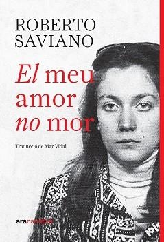 EL MEU AMOR NO MOR | 9788411732390 | SAVIANO, ROBERTO | Llibreria Geli - Llibreria Online de Girona - Comprar llibres en català i castellà