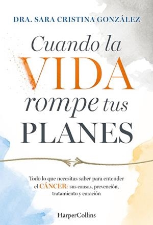 CUANDO LA VIDA ROMPE TUS PLANES | 9788410647855 | GONZÁLEZ, DRA SARA CRISTINA | Llibreria Geli - Llibreria Online de Girona - Comprar llibres en català i castellà