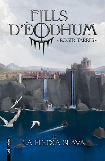 FILLS D'ÈODHUM-3.LA FLETXA BLAVA | 9788410028975 | TARRÉS RODRIGO, ROGER | Llibreria Geli - Llibreria Online de Girona - Comprar llibres en català i castellà
