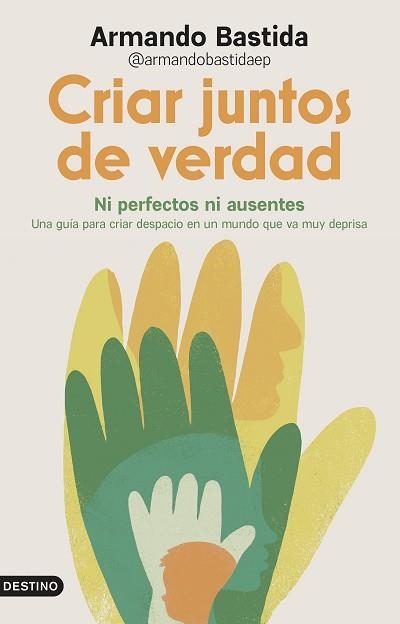 CRIAR JUNTOS DE VERDAD | 9788423370658 | ARMANDO BASTIDA @ARMANDOBASTIDAEP | Llibreria Geli - Llibreria Online de Girona - Comprar llibres en català i castellà