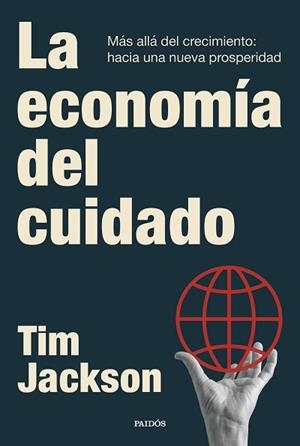 LA ECONOMÍA DEL CUIDADO | 9788449345937 | JACKSON, TIM | Libreria Geli - Librería Online de Girona - Comprar libros en catalán y castellano