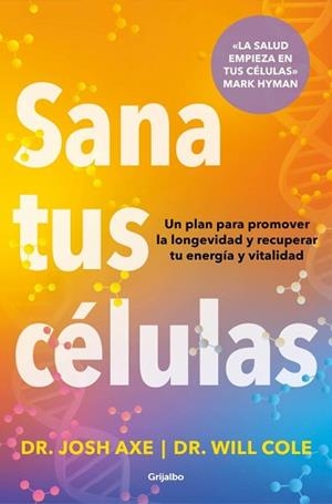 SANA TUS CÉLULAS | 9788425374371 | AXE, DR. JOSH/COLE, DR. WILL | Llibreria Geli - Llibreria Online de Girona - Comprar llibres en català i castellà