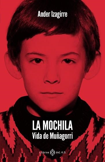 LA MOCHILA.VIDA DE MUÑAGORRI | 9791387839505 | IZAGIRRE OLAIZOLA, ANDER | Llibreria Geli - Llibreria Online de Girona - Comprar llibres en català i castellà
