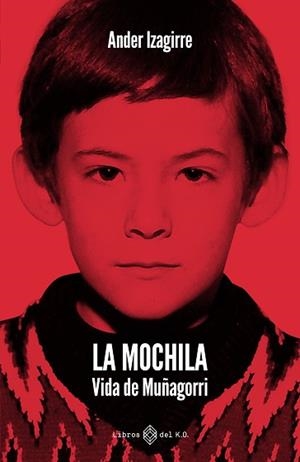 LA MOCHILA.VIDA DE MUÑAGORRI | 9791387839505 | IZAGIRRE OLAIZOLA, ANDER | Llibreria Geli - Llibreria Online de Girona - Comprar llibres en català i castellà