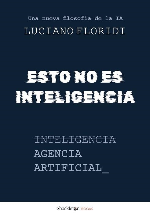 ESTO NO ES INTELIGENCIA | 9788413617954 | FLORIDI, LUCIANO | Llibreria Geli - Llibreria Online de Girona - Comprar llibres en català i castellà