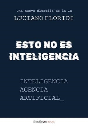 ESTO NO ES INTELIGENCIA | 9788413617954 | FLORIDI, LUCIANO | Llibreria Geli - Llibreria Online de Girona - Comprar llibres en català i castellà