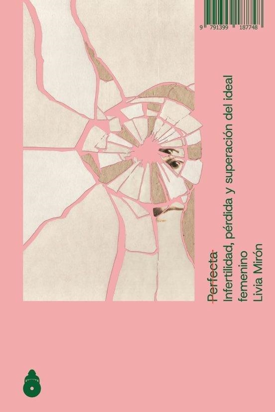PERFECTA.INFERTILIDAD, PÉRDIDA Y SUPERACIÓN DEL IDEAL FEMENINO | 9791399187748 | MIRON,LIVIA | Libreria Geli - Librería Online de Girona - Comprar libros en catalán y castellano